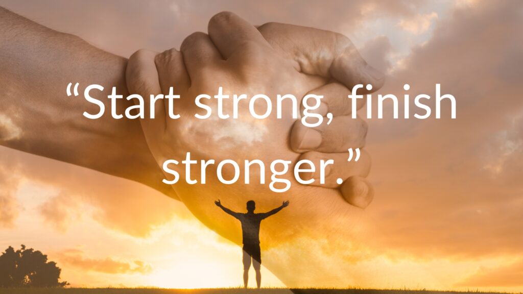 Start strong, finish stronger motivational quote encouraging determination, consistency, focus, and productivity for achieving success and completing goals with confidence.
