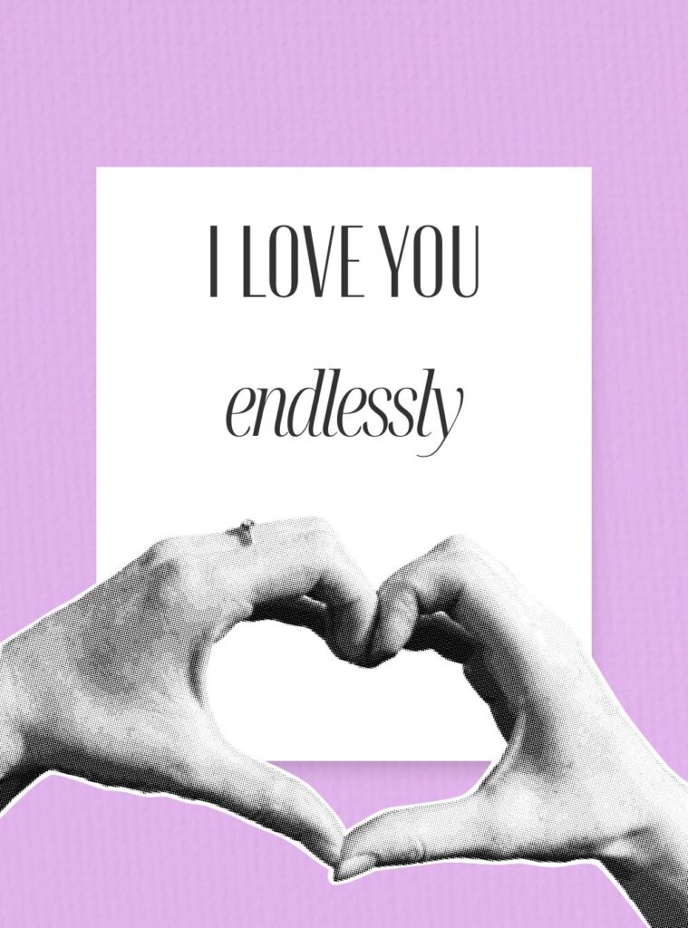 Romantic love quote: I love you endlessly