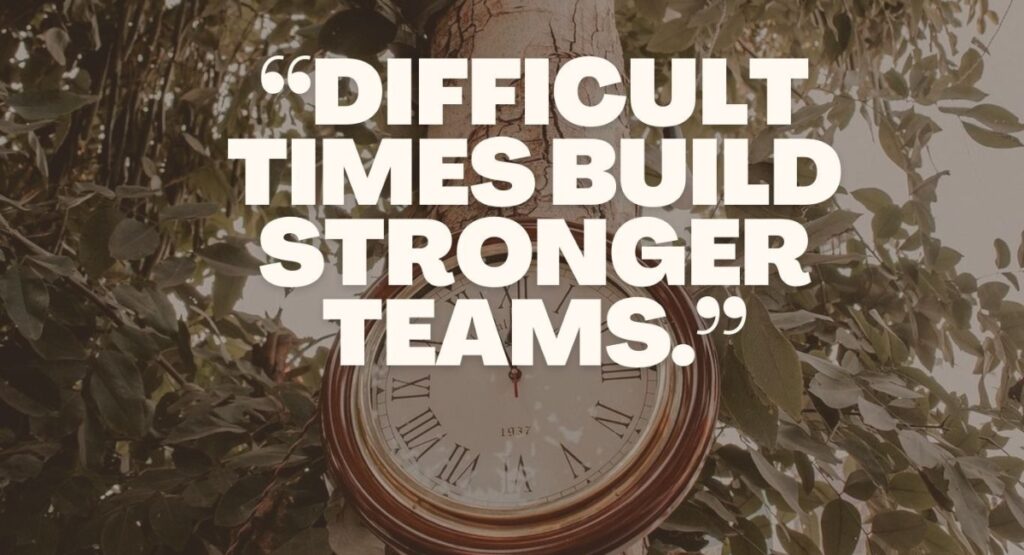 Team encouragement quotes inspiring strength and unity during difficult workplace times