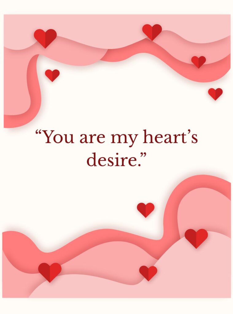Romantic love quote: You are my heart’s desire